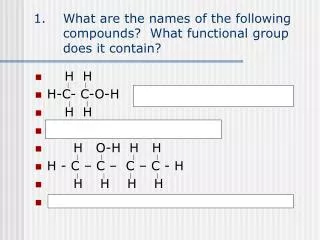 What are the names of the following compounds? What functional group does it contain?