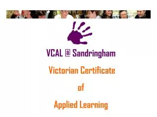 VCAL @ Sandringham Victorian Certificate of Applied Learning