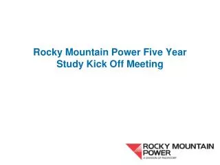 Rocky Mountain Power Five Year Study Kick Off Meeting