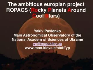 The ambitious europian project ROPACS ( Ro cky P lanets A round C ool S tars)