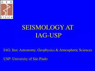 SEISMOLOGY AT IAG-USP