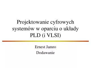 projektowanie cyfrowych system w w oparciu o uk ady pld i vlsi