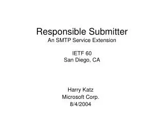 Responsible Submitter An SMTP Service Extension IETF 60 San Diego, CA