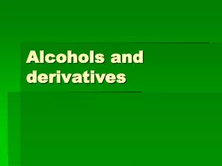 Alcohols and derivatives
