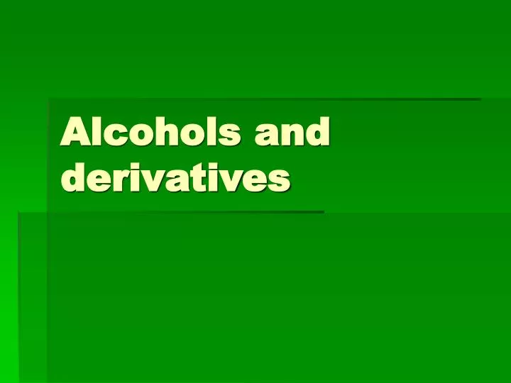 alcohols and derivatives