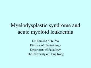 Myelodysplastic syndrome and acute myeloid leukaemia