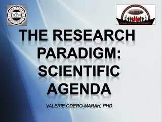 The Research Paradigm: Scientific Agenda Valerie Odero-Marah , PhD