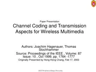 Paper Presentation Channel Coding and Transmission Aspects for Wireless Multimedia