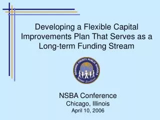 Developing a Flexible Capital Improvements Plan That Serves as a Long-term Funding Stream