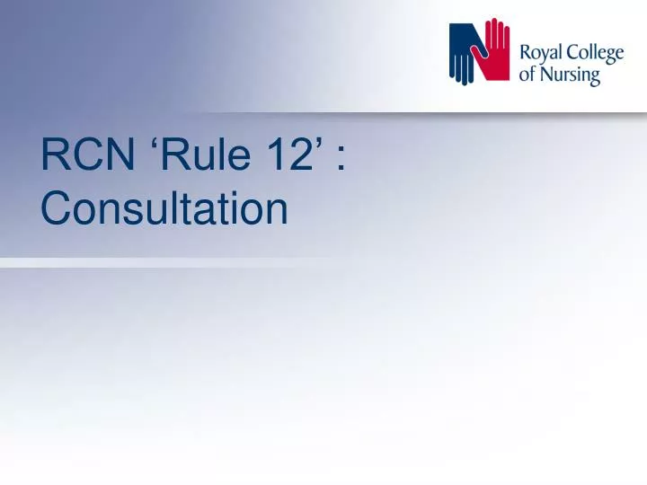 rcn rule 12 consultation