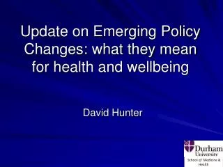 update on emerging policy changes what they mean for health and wellbeing