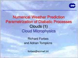 Numerical Weather Prediction Parametrization of Diabatic Processes Clouds (1) Cloud Microphysics