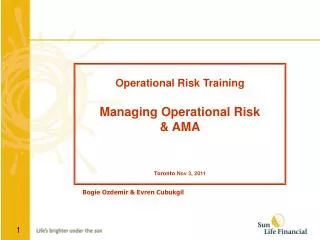 Operational Risk Training Managing Operational Risk &amp; AMA Toronto Nov 3, 2011