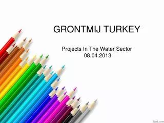 GRONTMIJ TURKEY Projects In The Water Sector 08.0 4 .201 3