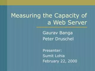 Measuring the Capacity of a Web Server