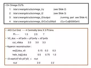 On Omega CUTs 1: /star/u/wangxb/ucla/omega_try (see Slide 2)