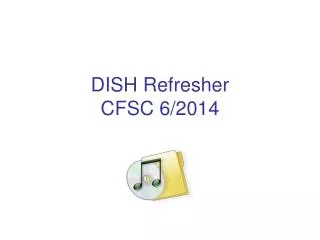 DISH Refresher CFSC 6/2014