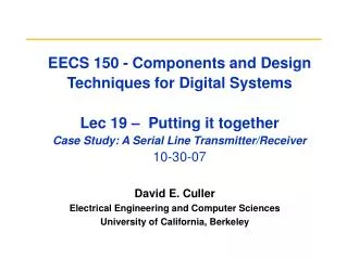 David E. Culler Electrical Engineering and Computer Sciences University of California, Berkeley
