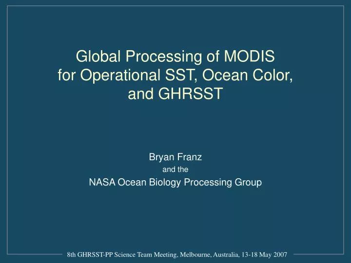 global processing of modis for operational sst ocean color and ghrsst