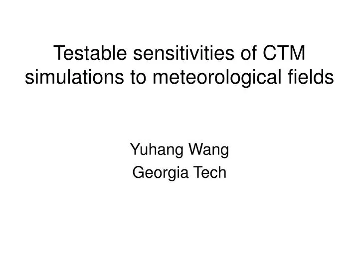testable sensitivities of ctm simulations to meteorological fields