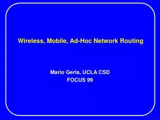 Wireless, Mobile, Ad-Hoc Network Routing