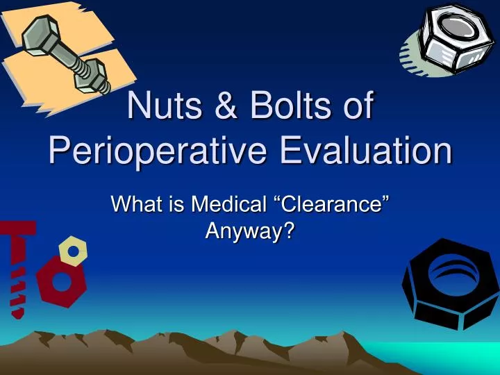 nuts bolts of perioperative evaluation