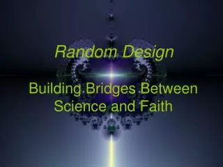 Random Design Building Bridges Between Science and Faith