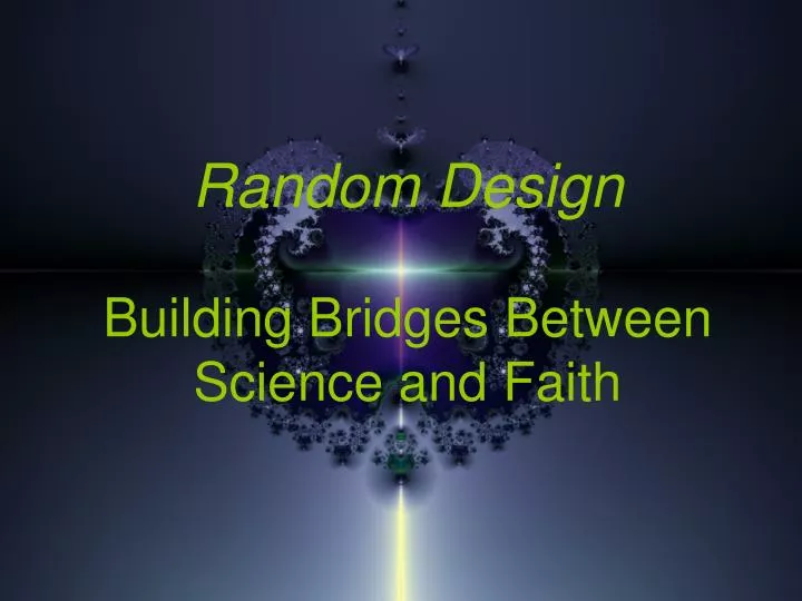 random design building bridges between science and faith