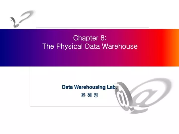 chapter 8 the physical data warehouse