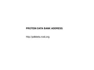 PROTEIN DATA BANK ADDRESS pdbbeta.rcsb