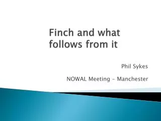 Finch and what follows from it