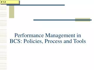 Performance Management in BCS: Policies, Process and Tools