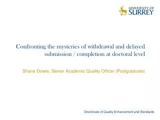 Confronting the mysteries of withdrawal and delayed submission / completion at doctoral level