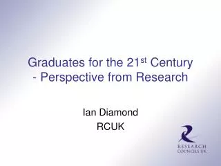 Graduates for the 21 st Century - Perspective from Research