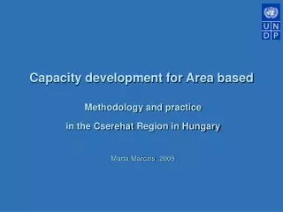 Methodology and practice in the Cserehat Region in Hungary Marta Marczis , 2009