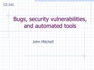 Bugs, security vulnerabilities, and automated tools