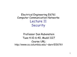 Electrical Engineering E6761 Computer Communication Networks Lecture 11 Security