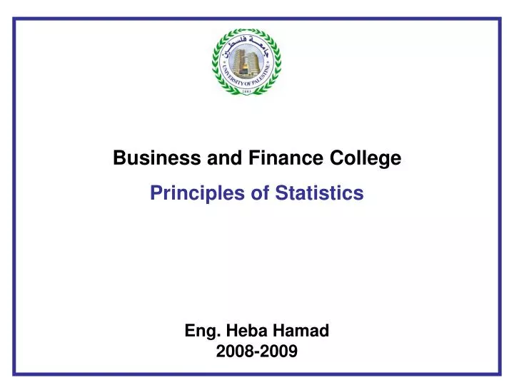 business and finance college principles of statistics eng heba hamad 2008 2009