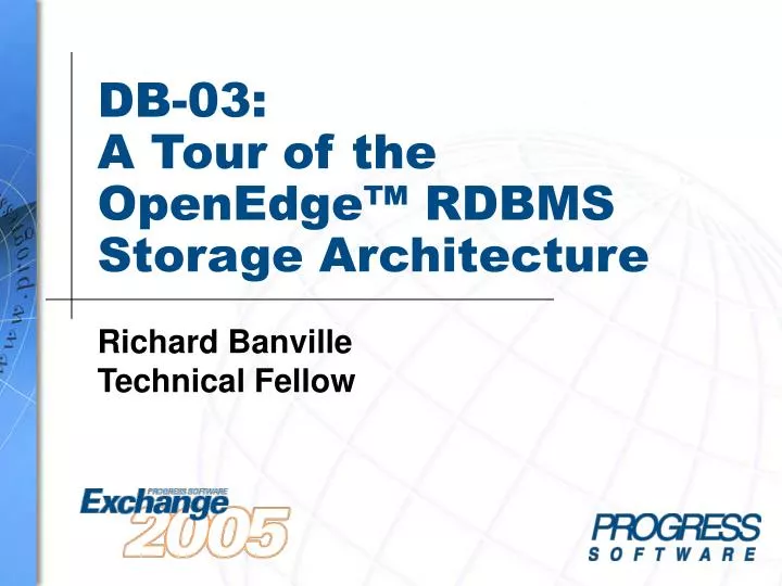 db 03 a tour of the openedge rdbms storage architecture
