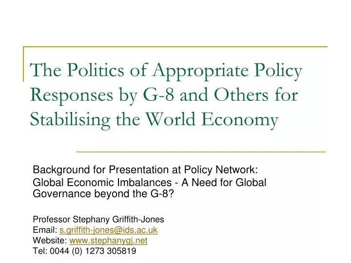 the politics of appropriate policy responses by g 8 and others for stabilising the world economy