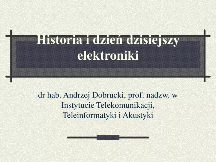 historia i dzie dzisiejszy elektroniki