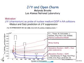 J/ Y and Open Charm Melynda Brooks Los Alamos National Laboratory Motivation