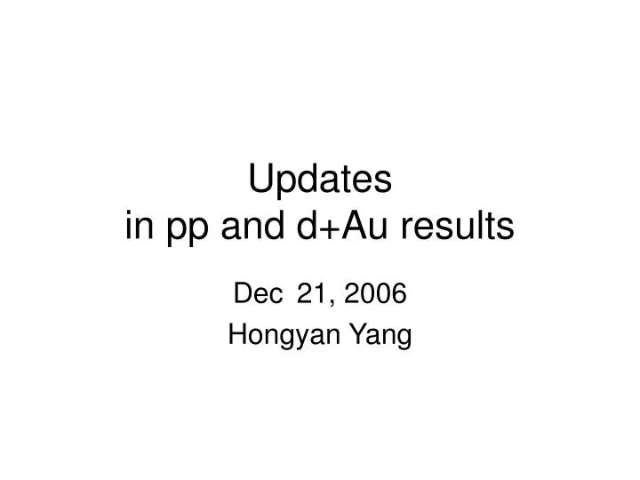 updates in pp and d au results