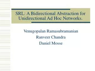 SRL: A Bidirectional Abstraction for Unidirectional Ad Hoc Networks.