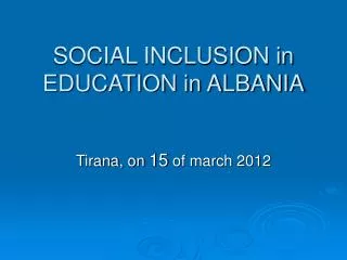 SOCIAL INCLUSION in EDUCATION in ALBANIA