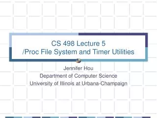 CS 498 Lecture 5 /Proc File System and Timer Utilities