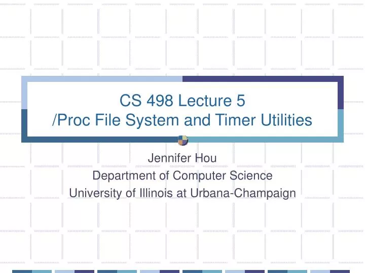 cs 498 lecture 5 proc file system and timer utilities
