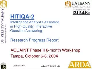 AQUAINT Phase II 6-month Workshop Tampa, October 6-8, 2004