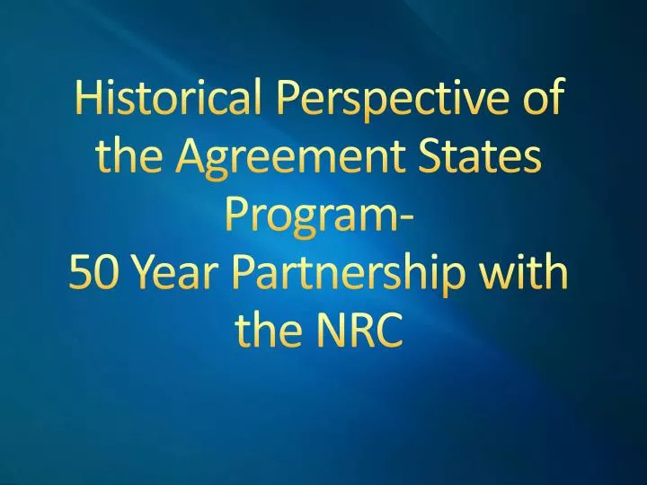historical perspective of the agreement states program 50 year partnership with the nrc