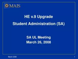 HE v.9 Upgrade Student Administration (SA) SA UL Meeting March 26, 2008